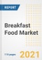 2021 Breakfast Food Market Outlook and Opportunities in the Post Covid Recovery - What's Next for Companies, Demand, Breakfast Food Market Size, Strategies, and Countries to 2028 - Product Image