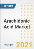 2021 Arachidonic Acid Market Outlook and Opportunities in the Post Covid Recovery - What's Next for Companies, Demand, Arachidonic Acid Market Size, Strategies, and Countries to 2028- Product Image