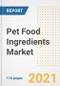 2021 Pet Food Ingredients Market Outlook and Opportunities in the Post Covid Recovery - What's Next for Companies, Demand, Pet Food Ingredients Market Size, Strategies, and Countries to 2028 - Product Image