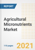 2021 Agricultural Micronutrients Market Outlook and Opportunities in the Post Covid Recovery - What's Next for Companies, Demand, Agricultural Micronutrients Market Size, Strategies, and Countries to 2028- Product Image