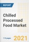2021 Chilled Processed Food Market Outlook and Opportunities in the Post Covid Recovery - What's Next for Companies, Demand, Chilled Processed Food Market Size, Strategies, and Countries to 2028 - Product Thumbnail Image