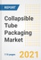 2021 Collapsible Tube Packaging Market Outlook and Opportunities in the Post Covid Recovery - What's Next for Companies, Demand, Collapsible Tube Packaging Market Size, Strategies, and Countries to 2028 - Product Image