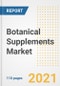 2021 Botanical Supplements Market Outlook and Opportunities in the Post Covid Recovery - What's Next for Companies, Demand, Botanical Supplements Market Size, Strategies, and Countries to 2028 - Product Image