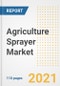 2021 Agriculture Sprayer Market Outlook and Opportunities in the Post Covid Recovery - What's Next for Companies, Demand, Agriculture Sprayer Market Size, Strategies, and Countries to 2028 - Product Image