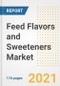 2021 Feed Flavors and Sweeteners Market Outlook and Opportunities in the Post Covid Recovery - What's Next for Companies, Demand, Feed Flavors and Sweeteners Market Size, Strategies, and Countries to 2028 - Product Image