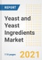 2021 Yeast and Yeast Ingredients Market Outlook and Opportunities in the Post Covid Recovery - What's Next for Companies, Demand, Yeast and Yeast Ingredients Market Size, Strategies, and Countries to 2028 - Product Image
