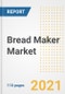 2021 Bread Maker Market Outlook and Opportunities in the Post Covid Recovery - What's Next for Companies, Demand, Bread Maker Market Size, Strategies, and Countries to 2028 - Product Image