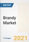 2021 Brandy Market Outlook and Opportunities in the Post Covid Recovery - What's Next for Companies, Demand, Brandy Market Size, Strategies, and Countries to 2028 - Product Image