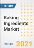 2021 Baking Ingredients Market Outlook and Opportunities in the Post Covid Recovery - What's Next for Companies, Demand, Baking Ingredients Market Size, Strategies, and Countries to 2028- Product Image