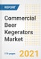 2021 Commercial Beer Kegerators Market Outlook and Opportunities in the Post Covid Recovery - What's Next for Companies, Demand, Commercial Beer Kegerators Market Size, Strategies, and Countries to 2028 - Product Image