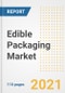 2021 Edible Packaging Market Outlook and Opportunities in the Post Covid Recovery - What's Next for Companies, Demand, Edible Packaging Market Size, Strategies, and Countries to 2028 - Product Image