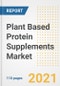 2021 Plant Based Protein Supplements Market Outlook and Opportunities in the Post Covid Recovery - What's Next for Companies, Demand, Plant Based Protein Supplements Market Size, Strategies, and Countries to 2028 - Product Image