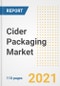 2021 Cider Packaging Market Outlook and Opportunities in the Post Covid Recovery - What's Next for Companies, Demand, Cider Packaging Market Size, Strategies, and Countries to 2028 - Product Thumbnail Image