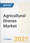 2021 Agricultural Drones Market Outlook and Opportunities in the Post Covid Recovery - What's Next for Companies, Demand, Agricultural Drones Market Size, Strategies, and Countries to 2028 - Product Image