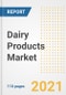 2021 Dairy Products Market Outlook and Opportunities in the Post Covid Recovery - What's Next for Companies, Demand, Dairy Products Market Size, Strategies, and Countries to 2028 - Product Image