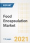 2021 Food Encapsulation Market Outlook and Opportunities in the Post Covid Recovery - What's Next for Companies, Demand, Food Encapsulation Market Size, Strategies, and Countries to 2028 - Product Image