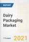 2021 Dairy Packaging Market Outlook and Opportunities in the Post Covid Recovery - What's Next for Companies, Demand, Dairy Packaging Market Size, Strategies, and Countries to 2028 - Product Image