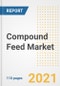 2021 Compound Feed Market Outlook and Opportunities in the Post Covid Recovery - What's Next for Companies, Demand, Compound Feed Market Size, Strategies, and Countries to 2028 - Product Image