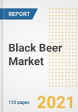 2021 Black Beer Market Outlook and Opportunities in the Post Covid Recovery - What's Next for Companies, Demand, Black Beer Market Size, Strategies, and Countries to 2028- Product Image