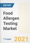 2021 Food Allergen Testing Market Outlook and Opportunities in the Post Covid Recovery - What's Next for Companies, Demand, Food Allergen Testing Market Size, Strategies, and Countries to 2028 - Product Image