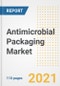 2021 Antimicrobial Packaging Market Outlook and Opportunities in the Post Covid Recovery - What's Next for Companies, Demand, Antimicrobial Packaging Market Size, Strategies, and Countries to 2028 - Product Image