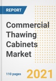 2021 Commercial Thawing Cabinets Market Outlook and Opportunities in the Post Covid Recovery - What's Next for Companies, Demand, Commercial Thawing Cabinets Market Size, Strategies, and Countries to 2028- Product Image