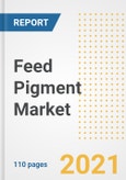 2021 Feed Pigment Market Outlook and Opportunities in the Post Covid Recovery - What's Next for Companies, Demand, Feed Pigment Market Size, Strategies, and Countries to 2028- Product Image