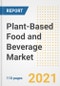 2021 Plant-Based Food and Beverage Market Outlook and Opportunities in the Post Covid Recovery - What's Next for Companies, Demand, Plant-Based Food and Beverage Market Size, Strategies, and Countries to 2028 - Product Image
