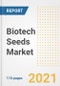 2021 Biotech Seeds Market Outlook and Opportunities in the Post Covid Recovery - What's Next for Companies, Demand, Biotech Seeds Market Size, Strategies, and Countries to 2028 - Product Image