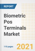 2021 Biometric Pos Terminals Market Outlook and Opportunities in the Post Covid Recovery - What's Next for Companies, Demand, Biometric Pos Terminals Market Size, Strategies, and Countries to 2028- Product Image