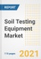 2021 Soil Testing Equipment Market Outlook and Opportunities in the Post Covid Recovery - What's Next for Companies, Demand, Soil Testing Equipment Market Size, Strategies, and Countries to 2028 - Product Image