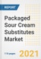 2021 Packaged Sour Cream Substitutes Market Outlook and Opportunities in the Post Covid Recovery - What's Next for Companies, Demand, Packaged Sour Cream Substitutes Market Size, Strategies, and Countries to 2028 - Product Image