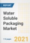 2021 Water Soluble Packaging Market Outlook and Opportunities in the Post Covid Recovery - What's Next for Companies, Demand, Water Soluble Packaging Market Size, Strategies, and Countries to 2028 - Product Image
