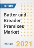 2021 Batter and Breader Premixes Market Outlook and Opportunities in the Post Covid Recovery - What's Next for Companies, Demand, Batter and Breader Premixes Market Size, Strategies, and Countries to 2028- Product Image