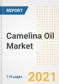 2021 Camelina Oil Market Outlook and Opportunities in the Post Covid Recovery - What's Next for Companies, Demand, Camelina Oil Market Size, Strategies, and Countries to 2028- Product Image