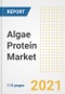 2021 Algae Protein Market Outlook and Opportunities in the Post Covid Recovery - What's Next for Companies, Demand, Algae Protein Market Size, Strategies, and Countries to 2028 - Product Image