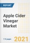 2021 Apple Cider Vinegar Market Outlook and Opportunities in the Post Covid Recovery - What's Next for Companies, Demand, Apple Cider Vinegar Market Size, Strategies, and Countries to 2028 - Product Image
