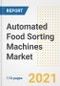 2021 Automated Food Sorting Machines Market Outlook and Opportunities in the Post Covid Recovery - What's Next for Companies, Demand, Automated Food Sorting Machines Market Size, Strategies, and Countries to 2028 - Product Image