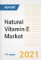 2021 Natural Vitamin E Market Outlook and Opportunities in the Post Covid Recovery - What's Next for Companies, Demand, Natural Vitamin E Market Size, Strategies, and Countries to 2028 - Product Image