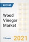 2021 Wood Vinegar Market Outlook and Opportunities in the Post Covid Recovery - What's Next for Companies, Demand, Wood Vinegar Market Size, Strategies, and Countries to 2028 - Product Image