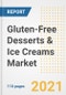 2021 Gluten-Free Desserts & Ice Creams Market Outlook and Opportunities in the Post Covid Recovery - What's Next for Companies, Demand, Gluten-Free Desserts & Ice Creams Market Size, Strategies, and Countries to 2028 - Product Image