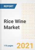 2021 Rice Wine Market Outlook and Opportunities in the Post Covid Recovery - What's Next for Companies, Demand, Rice Wine Market Size, Strategies, and Countries to 2028- Product Image