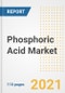 2021 Phosphoric Acid Market Outlook and Opportunities in the Post Covid Recovery - What's Next for Companies, Demand, Phosphoric Acid Market Size, Strategies, and Countries to 2028 - Product Image