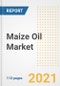 2021 Maize Oil Market Outlook and Opportunities in the Post Covid Recovery - What's Next for Companies, Demand, Maize Oil Market Size, Strategies, and Countries to 2028 - Product Image