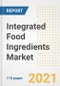 2021 Integrated Food Ingredients Market Outlook and Opportunities in the Post Covid Recovery - What's Next for Companies, Demand, Integrated Food Ingredients Market Size, Strategies, and Countries to 2028 - Product Thumbnail Image