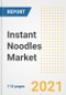 2021 Instant Noodles Market Outlook and Opportunities in the Post Covid Recovery - What's Next for Companies, Demand, Instant Noodles Market Size, Strategies, and Countries to 2028 - Product Image