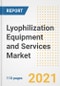 2021 Lyophilization Equipment and Services Market Outlook and Opportunities in the Post Covid Recovery - What's Next for Companies, Demand, Lyophilization Equipment and Services Market Size, Strategies, and Countries to 2028 - Product Image