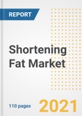 2021 Shortening Fat Market Outlook and Opportunities in the Post Covid Recovery - What's Next for Companies, Demand, Shortening Fat Market Size, Strategies, and Countries to 2028- Product Image