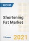 2021 Shortening Fat Market Outlook and Opportunities in the Post Covid Recovery - What's Next for Companies, Demand, Shortening Fat Market Size, Strategies, and Countries to 2028 - Product Image