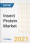 2021 Insect Protein Market Outlook and Opportunities in the Post Covid Recovery - What's Next for Companies, Demand, Insect Protein Market Size, Strategies, and Countries to 2028 - Product Thumbnail Image